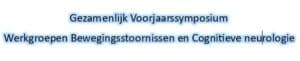 Gezamenlijk Voorjaarsymposium werkgroepen Bewegingsstoornissen en Cognitieve neurologie