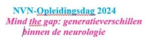 NVN Opleidingsdag 2024 - Mind the gap: generatieverschillen binnen de neurologie